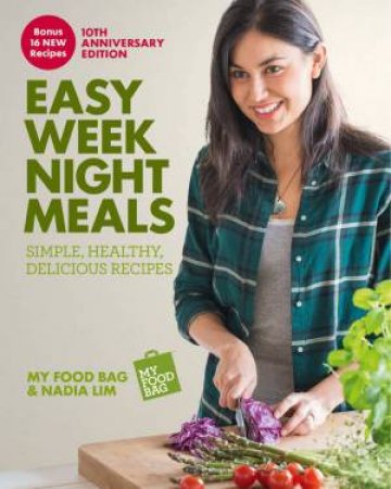 Easy Weeknight Meals 10th Anniversary Edition by My Food Bag & Nadia Lim