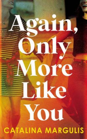 Again, Only More Like You by Catalina Margulis