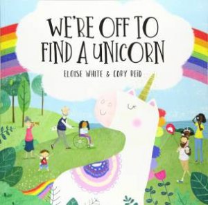 We're Off To Find A Unicorn by ELOISE WHITE