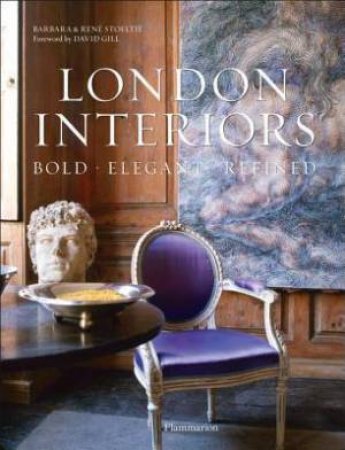 New London Interiors: Bold, Elegant, Refined by Barbara Stoeltie