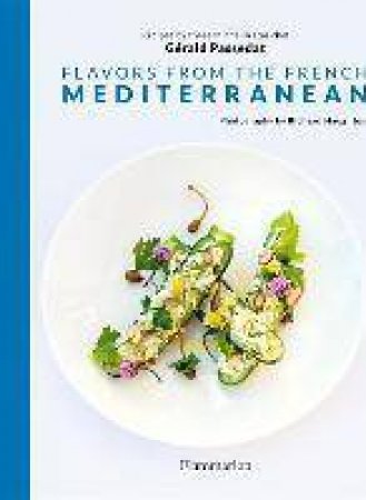 Flavors From The French Mediterranean by Gerald Passedat