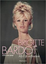 Brigitte Bardot My Life In Fashion