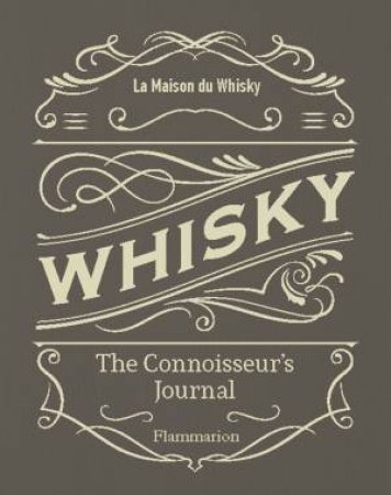 Whisky: The Connoisseur's Journal by Flammarion