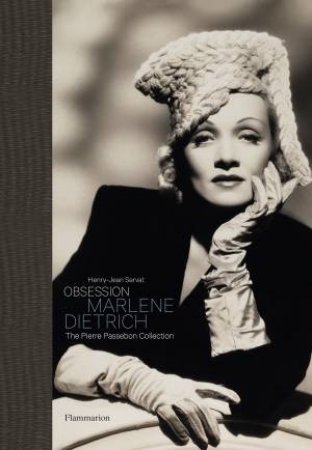 Obsession: Marlene Dietrich The Pierre Passebon Colllection by Henry-Jean Servat