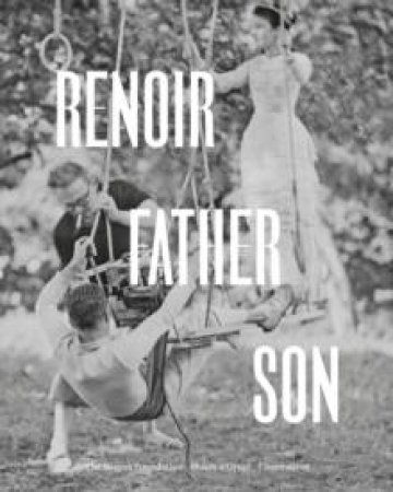 Renoir: Father and Son by Patry Sylvie