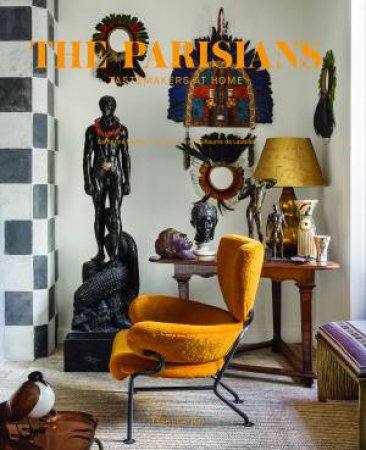 The Parisians: Tastemakers At Home by Catherine Synave & Guillaume de Laubier