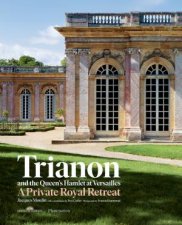 Trianon And The Queens Hamlet At Versailles