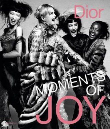 Dior: Moments Of Joy by Muriel Teodori