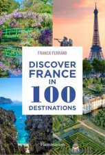 Discover France In 100 Destinations