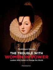 The Trouble With Women In Power