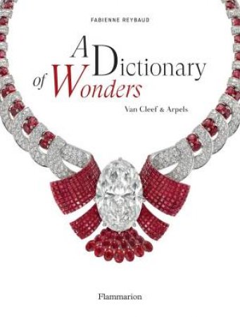 A Dictionary of Wonders: Van Cleef & Arpels by Fabienne Reybaud