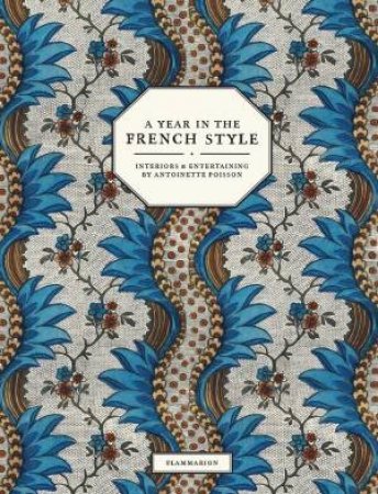 A Year in the French Style by Vincent Farelly & Jean-Baptiste Martin & Ruth Ribeaucourt & John Derian