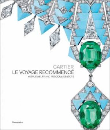 Cartier: Le Voyage Recommencé by François Chaille & Hélène Kelmachter