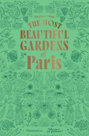 The Most Beautiful Gardens of Paris by Stéphane Marie