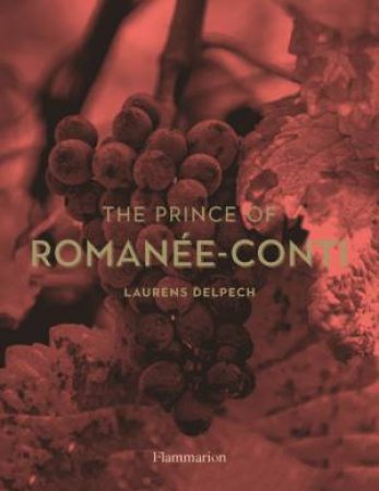 The Prince Of Romanée-Conti by Laurens Delpech