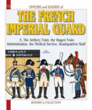 Officers and Soldiers of The French Imperial Guard 18041815