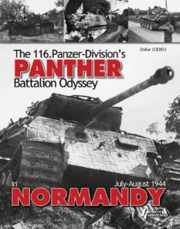 116. Panzer-Division's Panther Battalion Odyssey by LODIEU DIDIER
