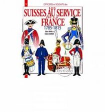 The Allied Swiss Troops in French Service 17891815