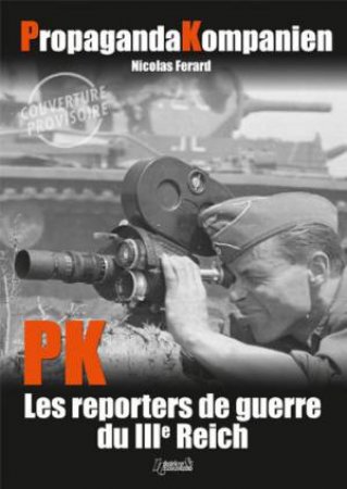Propaganda Companies: War Reporters of the Third Reich