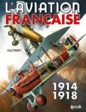 LAviation Francaise Pendant la Premiere Guerre Mondialle French Text