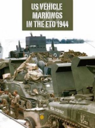 US Vehicle Markings in the ETO 1944 by BOUCHERY JEAN