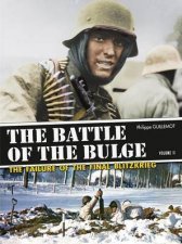 The Battle Of The Bulge The Failure Of The Final Blitzkrieg Vol 2