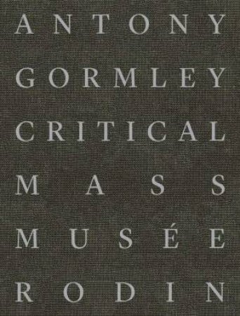 Antony Gormley by Sophie Biass-Fabiani & Michael Green & Dieter Roelstraete & Thalia Allington-Wood