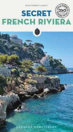 Secret French Riviera by Jean-Pierre Cassely