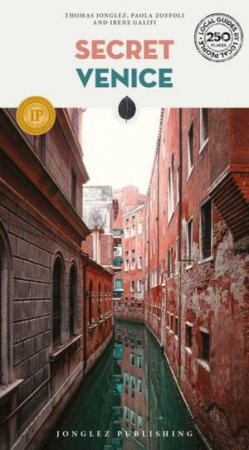 Secret Venice Guide by Thomas Jonglez & Irene Galifi & Paola Zoffoli