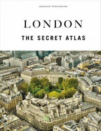 London - The Secret Atlas by Jonglez Publishing