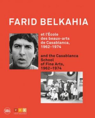 Farid Belkahia And The Casablanca School by Fatima-Zahra Lakrissa & Michel Gauthier & Kenza Sefrioui & Mostafa Nissabouri & Toni Maraini & Mohammed Chabâa