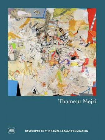 Thameur Mejri (Bilingual edition) by Deena Weinstein & Lina Lazaar & Matthieu Lelièvre & Olfa Youssef & Olivier Rachet & Skira