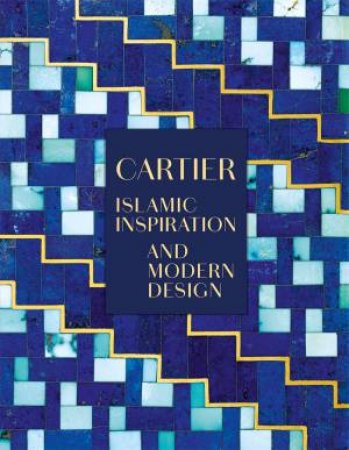 Cartier: Islamic Inspiration and Modern Design by Evelyne Possémé & Judith Hénon-Raynaud