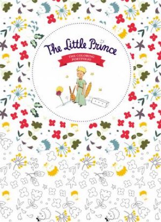 The Little Prince: The Coloring Portfolio by Antoine De Saint Exupéry
