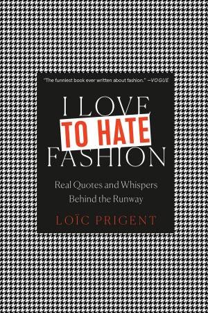 I Love To Hate Fashion by Loïc Prigent