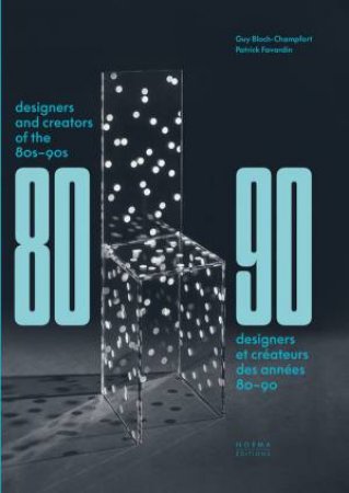 Designers and Creators of the '80s and '90s: Furniture and Interiors by PATRICK FAVARDIN