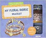 My Beautiful Floral Fabric Bracelet