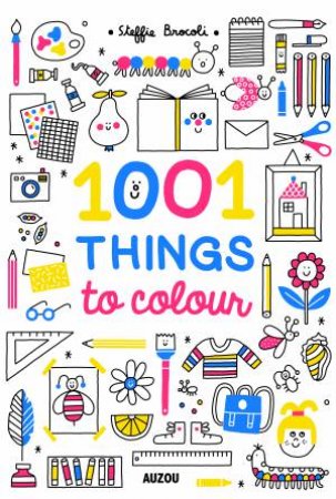 1001 Things To Colour by Steffie Brocoli