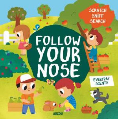 Follow Your Nose, Everyday Scents (A Scratch-And-Sniff Book) by Emma Martinez