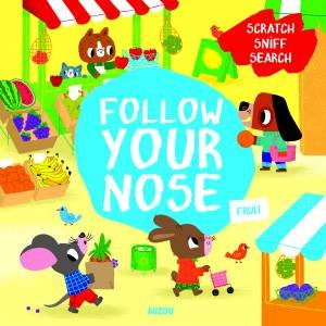 Follow Your Nose, Fruit (A Scratch-And-Sniff Book) by Emma Martinez