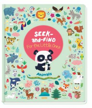 Seek-And-Find For The Little Ones: Animals by Sarah Andreacchio