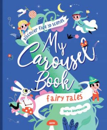 My Carousel Book Of Fairytales by Sarah Andreacchio