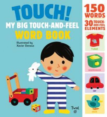 Touch! My Big Touch-And-Feel Word Book by Xavier Deneux