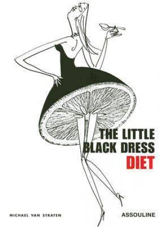 Little Black Dress Diet - Isbn Previously 9782843238895 by VAN STRATEN MICHAEL