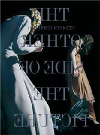 Olivier Theyskens: the Other Side of the Picture by SINGER SALLY & CLAESSENS JULIEN
