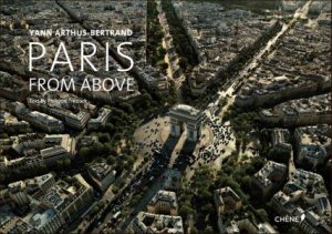 Paris from Above by ARTHUS-BERTRAND YANN AND TRETIAK PHILIPPE