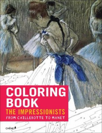 Impressionists: From Caillebotte To Manet  - Coloring Book by Florence Gentner & Dominique Foufelle