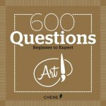 600 Questions On Art Beginner To Expert