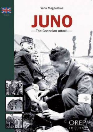 Juno Beach : the Canadian Attack by MAGDELAINE YANN