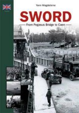 Sword From Pegasus Bridge to Caen